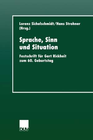 Sprache, Sinn und Situation: Festschrift für Gert Rickheit zum 60. Geburtstag de Lorenz Sichelschmidt