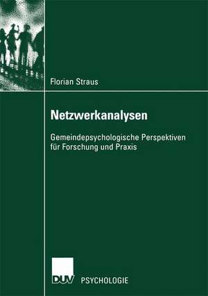 Netzwerkanalysen: Gemeindepsychologische Perspektiven für Forschung und Praxis de Florian Straus