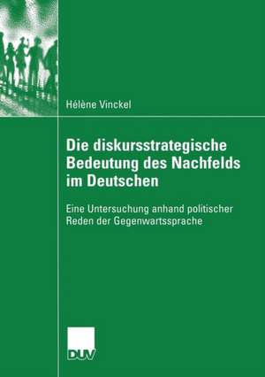 Die diskursstrategische Bedeutung des Nachfelds im Deutschen: Eine Untersuchung anhand politischer Reden der Gegenwartssprache de Hélène Vinckel