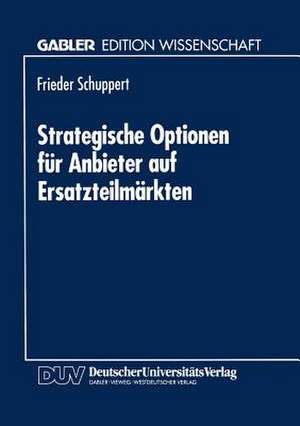 Strategische Optionen für Anbieter auf Ersatzteilmärkten de Frieder Schuppert