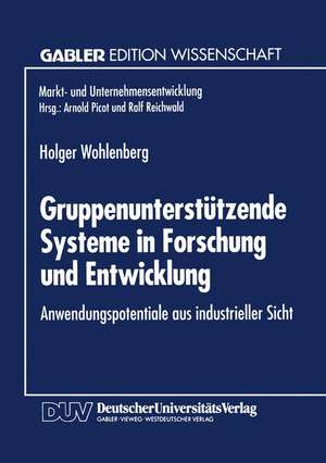 Gruppenunterstützende Systeme in Forschung und Entwicklung: Anwendungspotentiale aus industrieller Sicht de Holger Wohlenberg