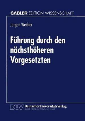 Führung durch den nächsthöheren Vorgesetzten de Jürgen Weibler