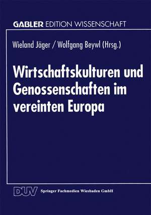 Wirtschaftskulturen und Genossenschaften im vereinten Europa de Wieland Jäger