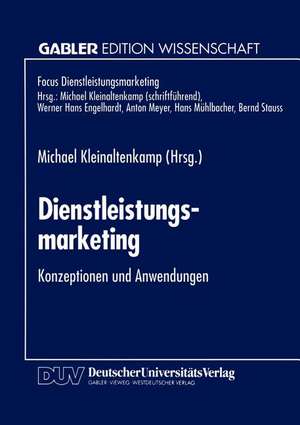 Dienstleistungsmarketing: Konzeptionen und Anwendungen de Michael Kleinaltenkamp