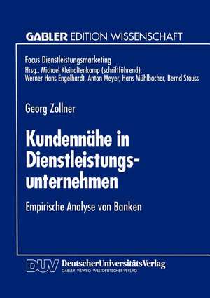 Kundennähe in Dienstleistungsunternehmen: Empirische Analyse von Banken de Georg Zollner