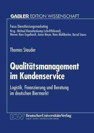 Qualitätsmanagement im Kundenservice: Logistik, Finanzierung und Beratung im deutschen Biermarkt de Thomas Stauder