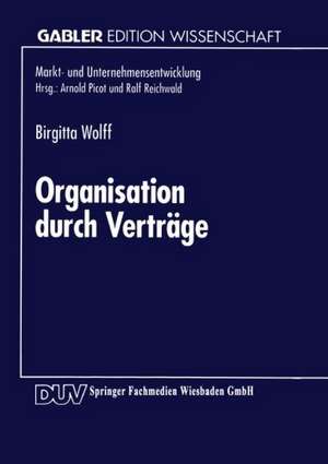 Organisation durch Verträge: Koordination und Motivation in Unternehmen de Birgitta Wolff