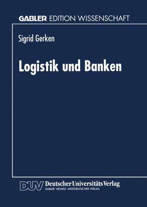 Logistik und Banken de Sigrid Gerken