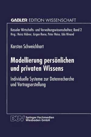 Modellierung persönlichen und privaten Wissens: Individuelle Systeme zur Datenrecherche und Vortragserstellung de Karsten Schweichhart