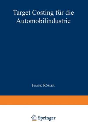 Target Costing für die Automobilindustrie de Frank Rösler