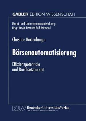 Börsenautomatisierung: Effizienzpotentiale und Durchsetzbarkeit de Christine Bortenlänger