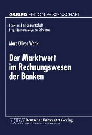 Der Marktwert im Rechnungswesen der Banken de Marc Oliver Wenk