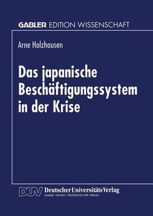 Das japanische Beschäftigungssystem in der Krise de Arne Holzhausen