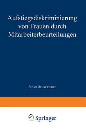 Aufstiegsdiskriminierung von Frauen durch Mitarbeiterbeurteilungen de Susan Hennersdorf