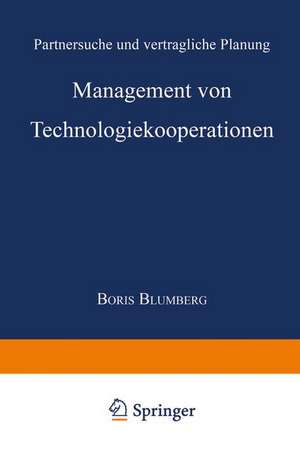 Management von Technologiekooperationen: Partnersuche und vertragliche Planung de Boris Blumberg