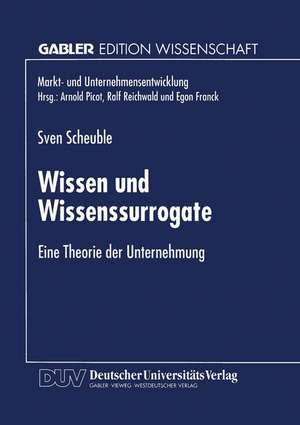 Wissen und Wissenssurrogate: Eine Theorie der Unternehmung de Sven Scheuble