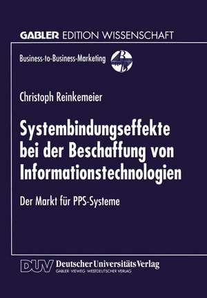 Systembindungseffekte bei der Beschaffung von Informationstechnologien: Der Markt für PPS-Systeme de Christoph Reinkemeier