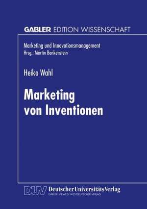 Marketing von Inventionen de Heiko Wahl