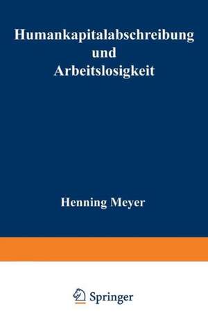 Humankapitalabschreibung und Arbeitslosigkeit de Henning Meyer