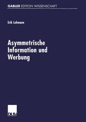 Asymmetrische Information und Werbung de Erik Lehmann