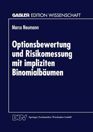 Optionsbewertung und Risikomessung mit impliziten Binomialbäumen de Marco Neumann