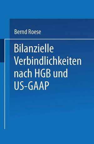 Bilanzielle Verbindlichkeiten nach HGB und US-GAAP de Bernd Roese