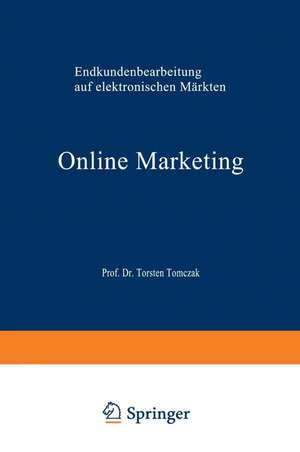 Online Marketing: Endkundenbearbeitung auf elektronischen Märkten de Hjördis Gräf