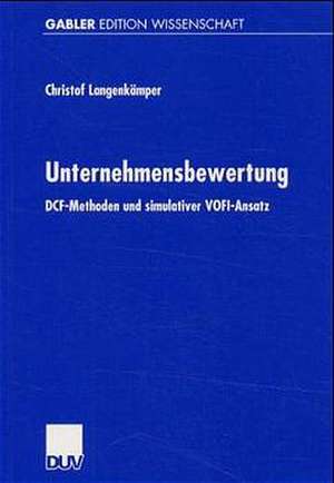 Unternehmensbewertung: DCF-Methoden und simulativer VOFI-Ansatz de Christof Langenkämper