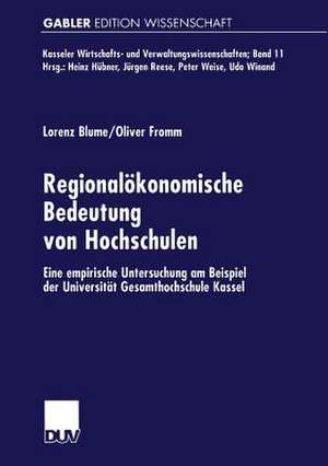 Regionalökonomische Bedeutung von Hochschulen: Eine empirische Untersuchung am Beispiel der Universität Gesamthochschule Kassel de Lorenz Blume