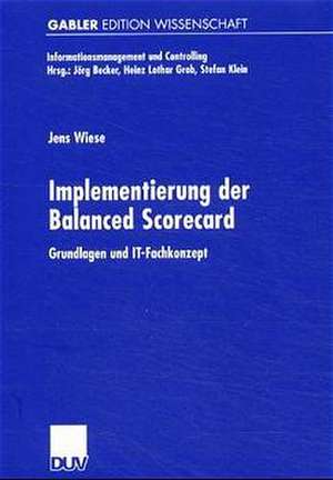 Implementierung der Balanced Scorecard: Grundlagen und IT-Fachkonzept de Jens Wiese