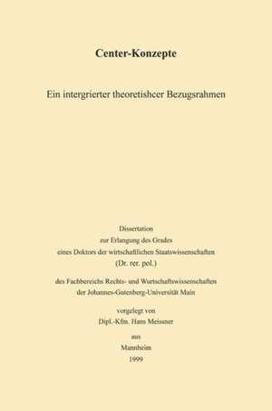 Center-Konzepte: Ein integrierter theoretischer Bezugsrahmen de Hans Meissner