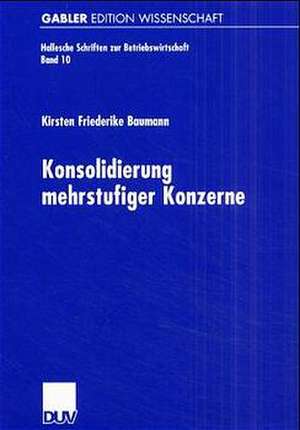 Konsolidierung mehrstufiger Konzerne de Kirsten Friederike Baumann