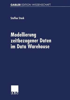 Modellierung zeitbezogener Daten im Data Warehouse de Steffen Stock