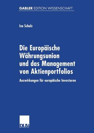 Die Europäische Währungsunion und das Management von Aktienportfolios: Auswirkungen für europäische Investoren de Isa Schulz