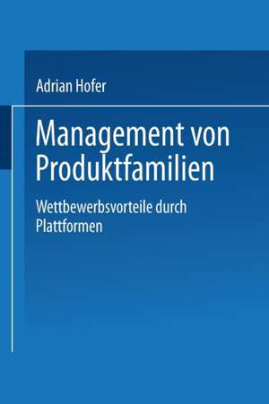 Management von Produktfamilien: Wettbewerbsvorteile durch Plattformen de Adrian Hofer