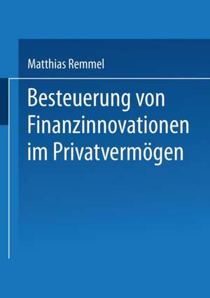 Besteuerung von Finanzinnovationen im Privatvermögen de Matthias Remmel