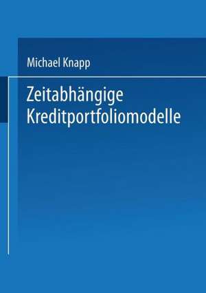 Zeitabhängige Kreditportfoliomodelle de Michael Knapp