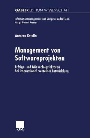 Management von Softwareprojekten: Erfolgs- und Misserfolgsfaktoren bei international verteilter Entwicklung de Andreas Kotulla