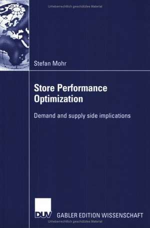 Store Performance Optimization: Demand and supply side implications de Stefan Mohr