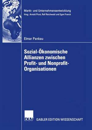 Sozial-Ökonomische Allianzen zwischen Profit- und Nonprofit-Organisationen: Kooperationsbedarf, Kooperationskonzept, Kooperationsmanagement de Elmar Pankau