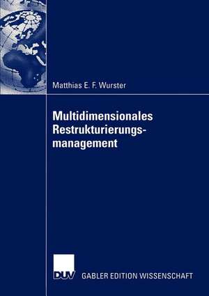 Multidimensionales Restrukturierungsmanagement de Matthias Emil-Fritz Wurster