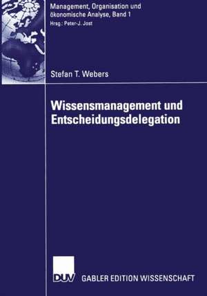 Wissensmanagement und Entscheidungsdelegation de Stefan T. Webers