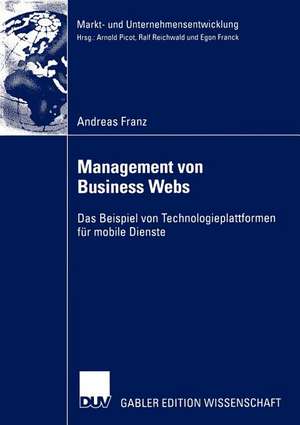 Management von Business Webs: Das Beispiel von Technologieplattformen für mobile Dienste de Andreas Franz