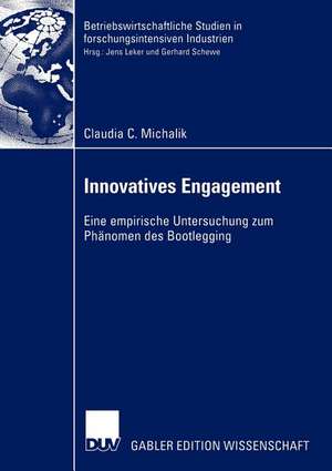 Innovatives Engagement: Eine empirische Untersuchung zum Phänomen des Bootlegging de Claudia Michalik