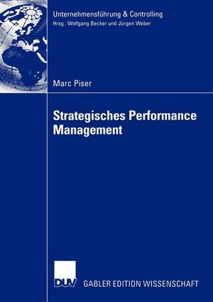 Strategisches Performance Management: Performance Measurement als Instrument der strategischen Kontrolle de Marc Piser