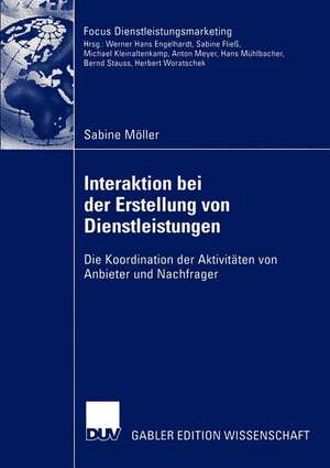 Interaktion bei der Erstellung von Dienstleistungen: Die Koordination der Aktivitäten von Anbieter und Nachfrager de Sabine Möller