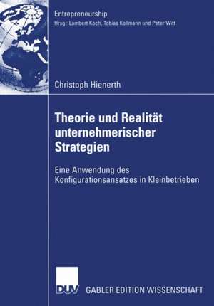 Theorie und Realität unternehmerischer Strategien: Eine Anwendung des Konfigurationsansatzes in Kleinbetrieben de Christoph Hienerth