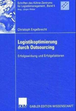 Logistikoptimierung durch Outsourcing: Erfolgswirkung und Erfolgsfaktoren de Christoph Engelbrecht