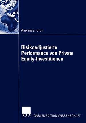 Risikoadjustierte Performance von Private Equity-Investitionen de Alexander Groh