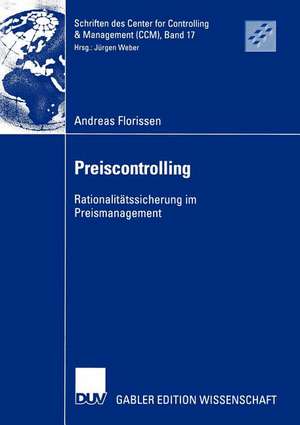 Preiscontrolling: Rationalitätssicherung im Preismanagement de Andreas Florissen